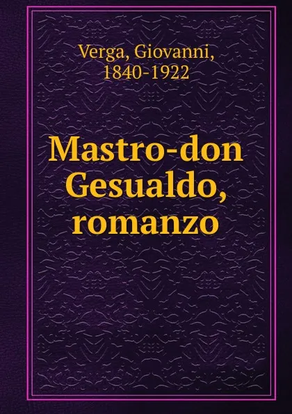 Обложка книги Mastro-don Gesualdo, romanzo, Giovanni Verga