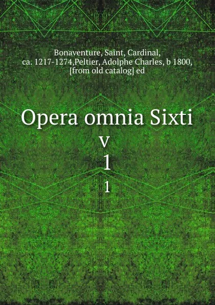 Обложка книги Opera omnia Sixti v . 1, Saint Bonaventure