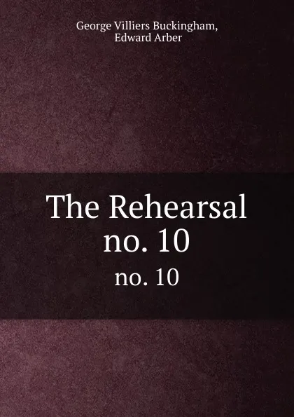 Обложка книги The Rehearsal. no. 10, George Villiers Buckingham