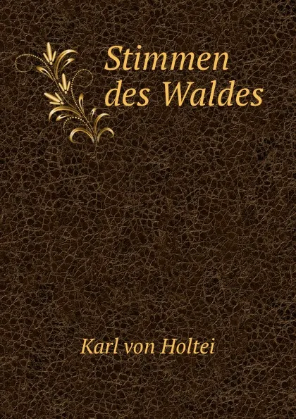 Обложка книги Stimmen des Waldes., Karl von Holtei