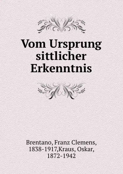 Обложка книги Vom Ursprung sittlicher Erkenntnis, Franz Clemens Brentano