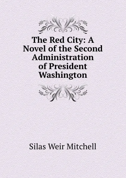 Обложка книги The Red City: A Novel of the Second Administration of President Washington, Mitchell S. Weir