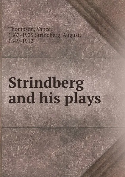 Обложка книги Strindberg and his plays, Vance Thompson