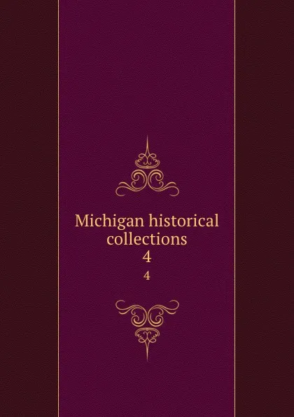 Обложка книги Michigan historical collections. 4, Michigan Historical Commission cn