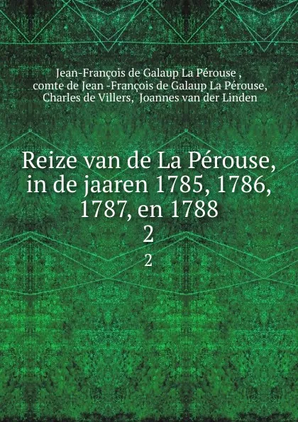 Обложка книги Reize van de La Perouse, in de jaaren 1785, 1786, 1787, en 1788. 2, Jean-François de Galaup La Pérouse