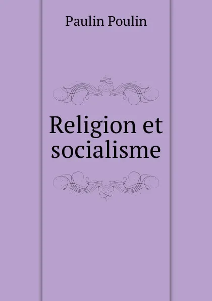 Обложка книги Religion et socialisme, Paulin Poulin