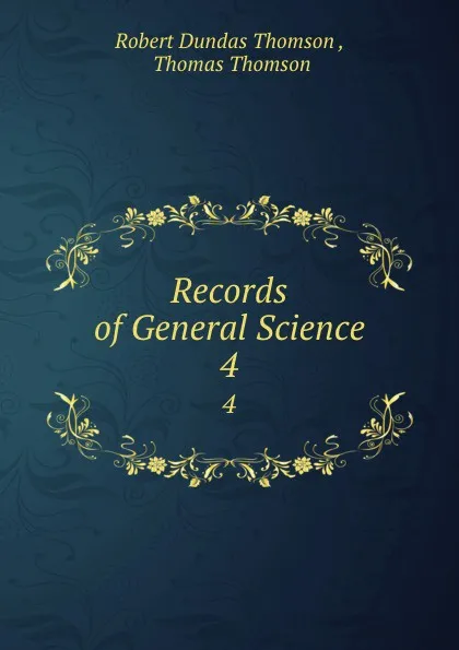 Обложка книги Records of General Science. 4, Robert Dundas Thomson