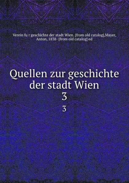 Обложка книги Quellen zur geschichte der stadt Wien. 3, Verein fur geschichte der stadt Wien