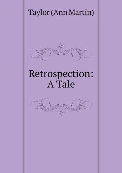 Обложка книги Retrospection: A Tale, Taylor Ann Martin