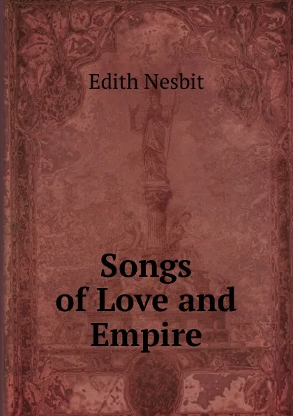 Обложка книги Songs of Love and Empire, Edith Nesbit