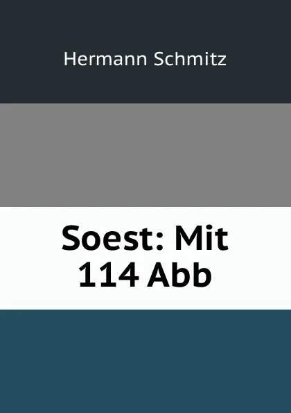 Обложка книги Soest: Mit 114 Abb., Hermann Schmitz