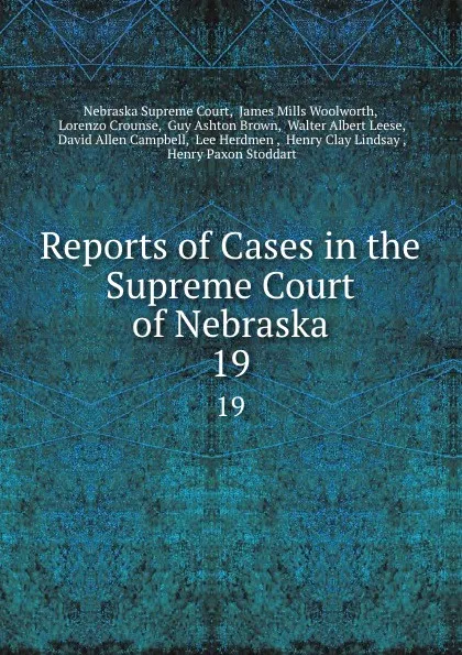 Обложка книги Reports of Cases in the Supreme Court of Nebraska. 19, Nebraska Supreme Court