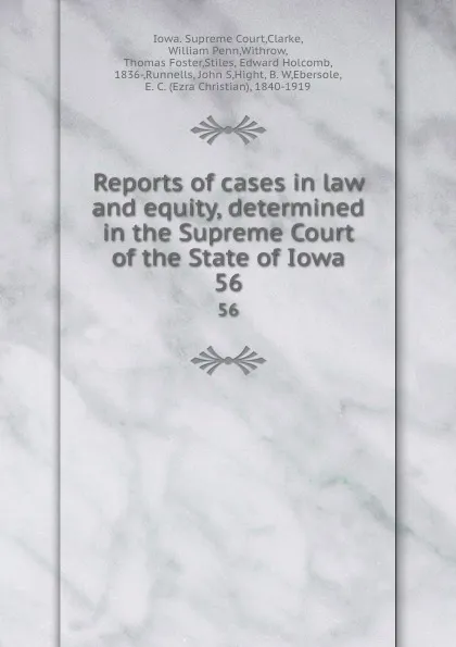 Обложка книги Reports of cases in law and equity, determined in the Supreme Court of the State of Iowa. 56, Iowa. Supreme Court