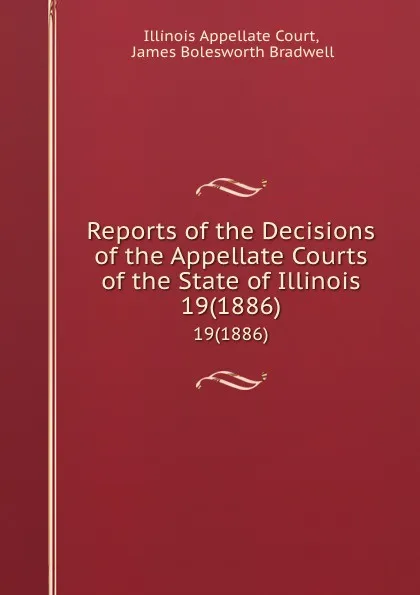 Обложка книги Reports of the Decisions of the Appellate Courts of the State of Illinois. 19(1886), Illinois Appellate Court