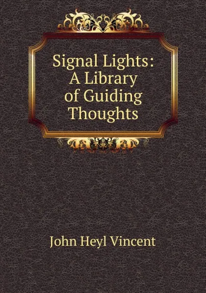 Обложка книги Signal Lights: A Library of Guiding Thoughts, John Heyl Vincent