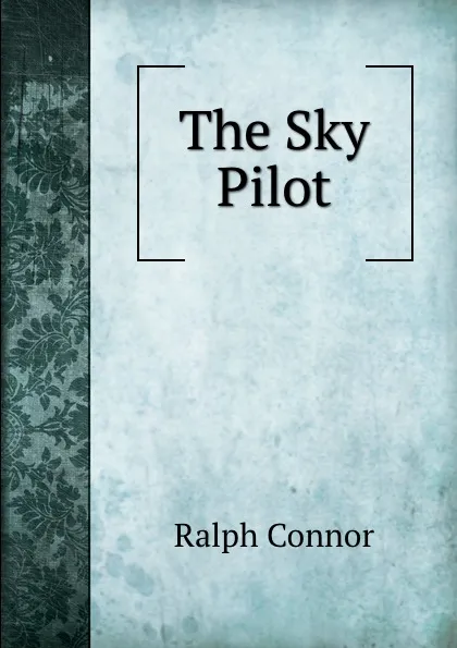 Обложка книги The Sky Pilot, Connor Ralph