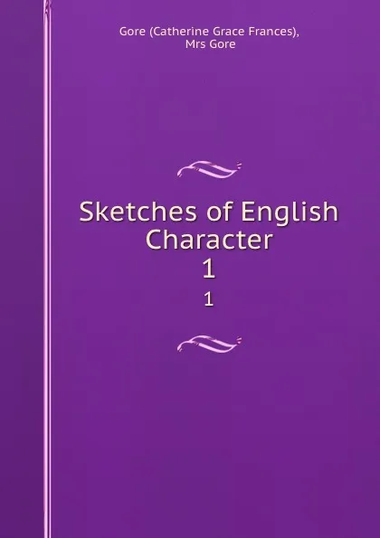 Обложка книги Sketches of English Character. 1, Catherine Grace Frances