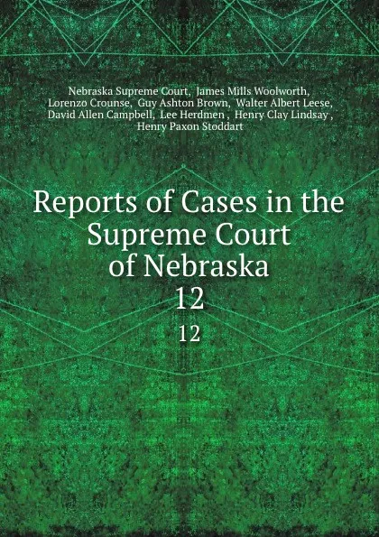 Обложка книги Reports of Cases in the Supreme Court of Nebraska. 12, Nebraska Supreme Court