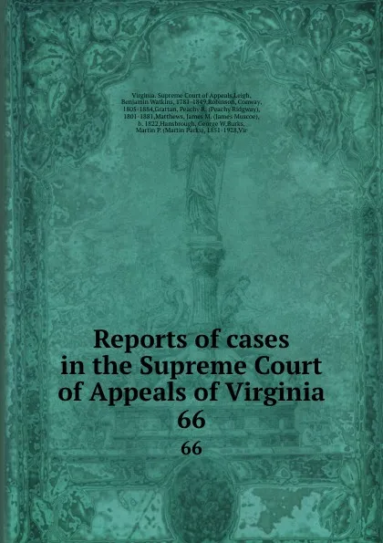 Обложка книги Reports of cases in the Supreme Court of Appeals of Virginia. 66, Virginia. Supreme Court of Appeals