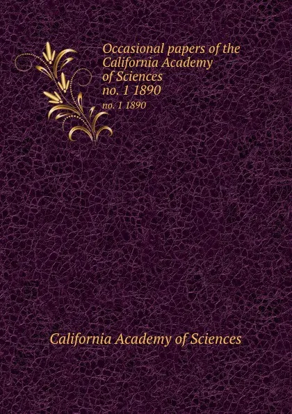 Обложка книги Occasional papers of the California Academy of Sciences. no. 1 1890, California Academy of Sciences