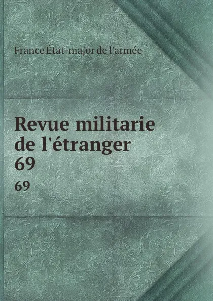 Обложка книги Revue militarie de l.etranger. 69, France État-major de l'armée