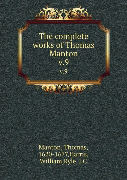 Обложка книги The complete works of Thomas Manton. v.9, Thomas Manton