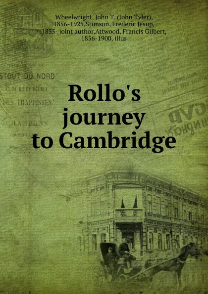 Обложка книги Rollo.s journey to Cambridge, John Tyler Wheelwright