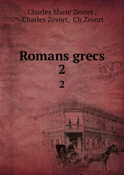 Обложка книги Romans grecs. 2, Charles Marie Zevort