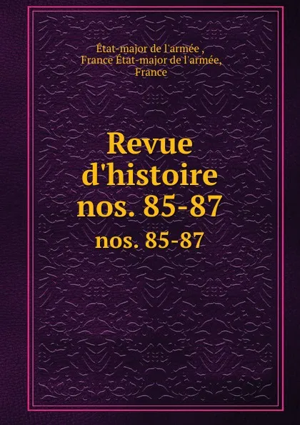 Обложка книги Revue d.histoire. nos. 85-87, État-major de l'armée