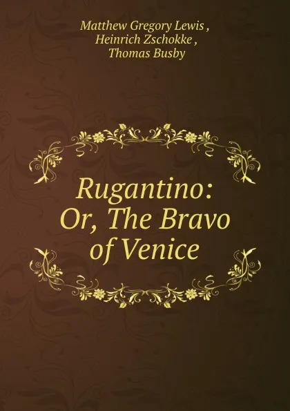 Обложка книги Rugantino: Or, The Bravo of Venice, Matthew Gregory Lewis