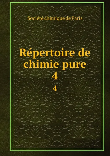 Обложка книги Repertoire de chimie pure. 4, Société chimique de Paris