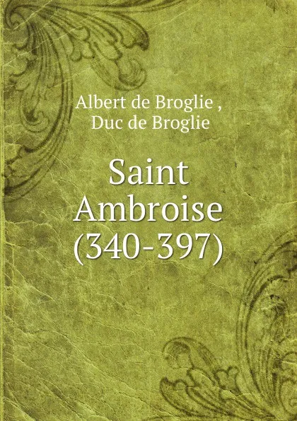 Обложка книги Saint Ambroise (340-397)., Albert de Broglie