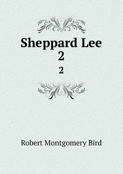 Обложка книги Sheppard Lee. 2, Robert Montgomery Bird