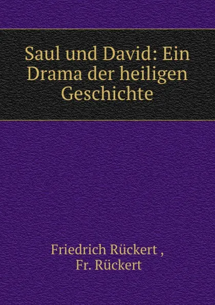 Обложка книги Saul und David: Ein Drama der heiligen Geschichte, Friedrich Rückert