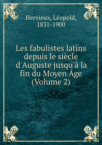 Обложка книги Les fabulistes latins depuis le siecle d.Auguste jusqu.a.la fin du Moyen Age (Volume 2), Léopold Hervieux