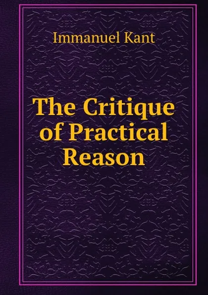 Обложка книги The Critique of Practical Reason, I. Kant