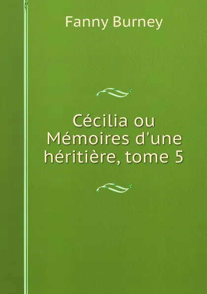 Обложка книги Cecilia ou Memoires d.une heritiere, tome 5, Fanny Burney