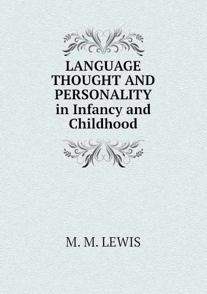 Обложка книги LANGUAGE THOUGHT AND PERSONALITY in Infancy and Childhood, M.M. Lewis