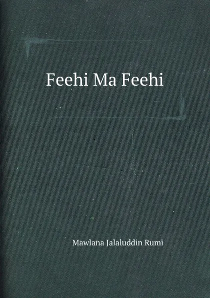 Обложка книги Feehi Ma Feehi, Mawlana Jalaluddin Rumi