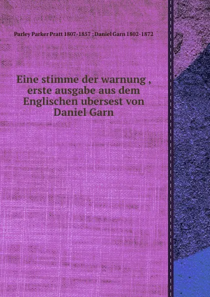 Обложка книги Eine stimme der warnung , erste ausgabe aus dem Englischen ubersest von Daniel Garn, Parley Parker Pratt Daniel Garn