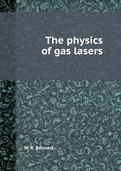 Обложка книги The physics of gas lasers, W.R. Bennett