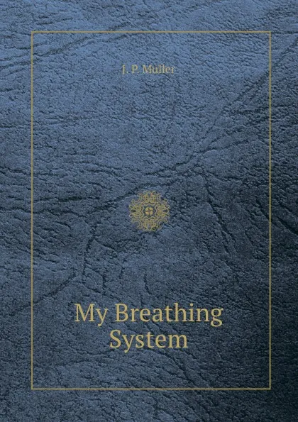 Обложка книги My Breathing System, J.P. Muller