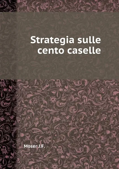 Обложка книги Strategia sulle cento caselle, J.F. Moser