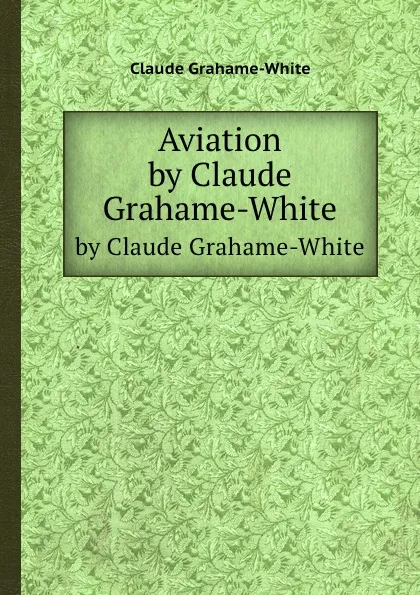 Обложка книги Aviation, Claude Grahame-White