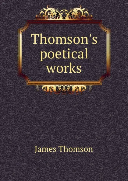 Обложка книги Thomson.s poetical works, James Thomson