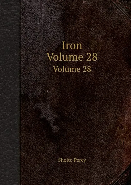 Обложка книги Iron. Volume 28, Sholto Percy