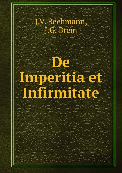 Обложка книги De Imperitia et Infirmitate, J. V. Bechmann, J.G. Brem