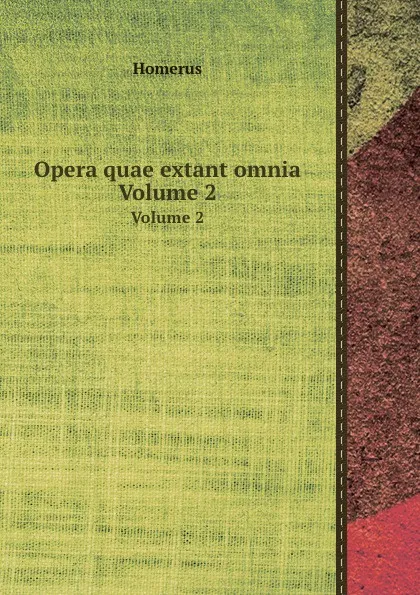 Обложка книги Opera quae extant omnia. Volume 2, Homerus