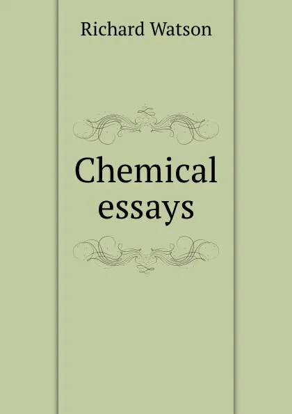 Обложка книги Chemical essays, Richard Watson