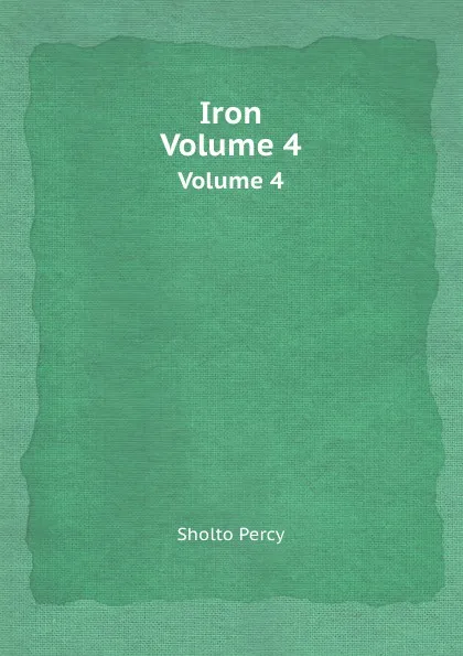 Обложка книги Iron. Volume 4, Sholto Percy